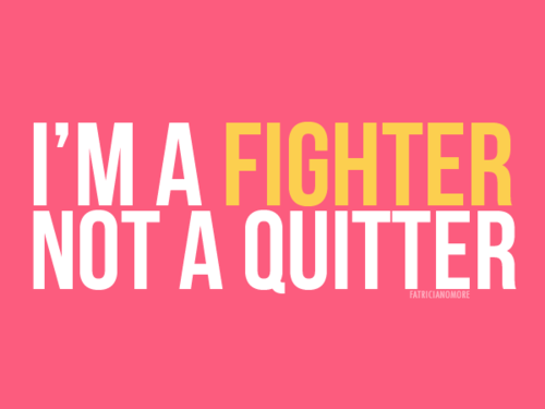 80147-Ima-A-Fighter-Not-A-Quitter